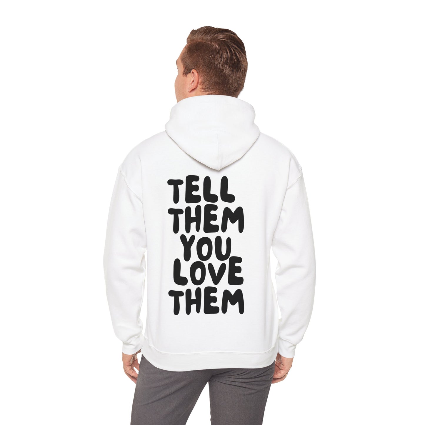 Tell Them You Love Them Hooded Sweatshirt