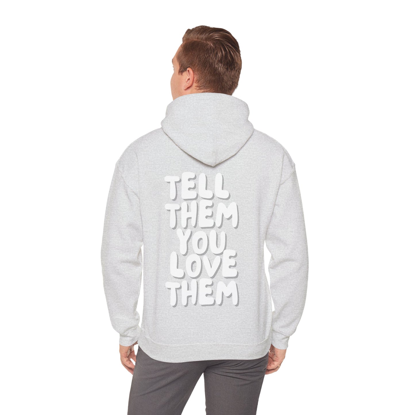 Tell Them You Love Them Hooded Sweatshirt