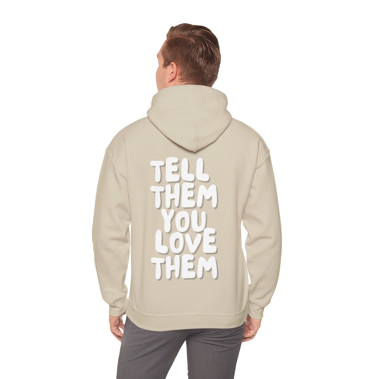 Tell Them You Love Them Hooded Sweatshirt