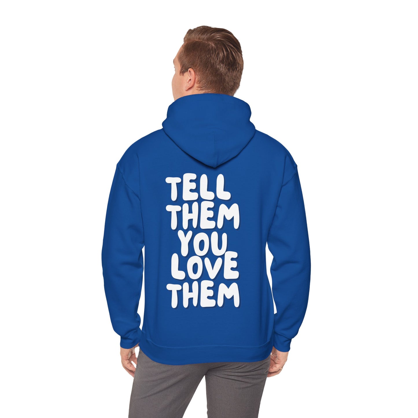 Tell Them You Love Them Hooded Sweatshirt