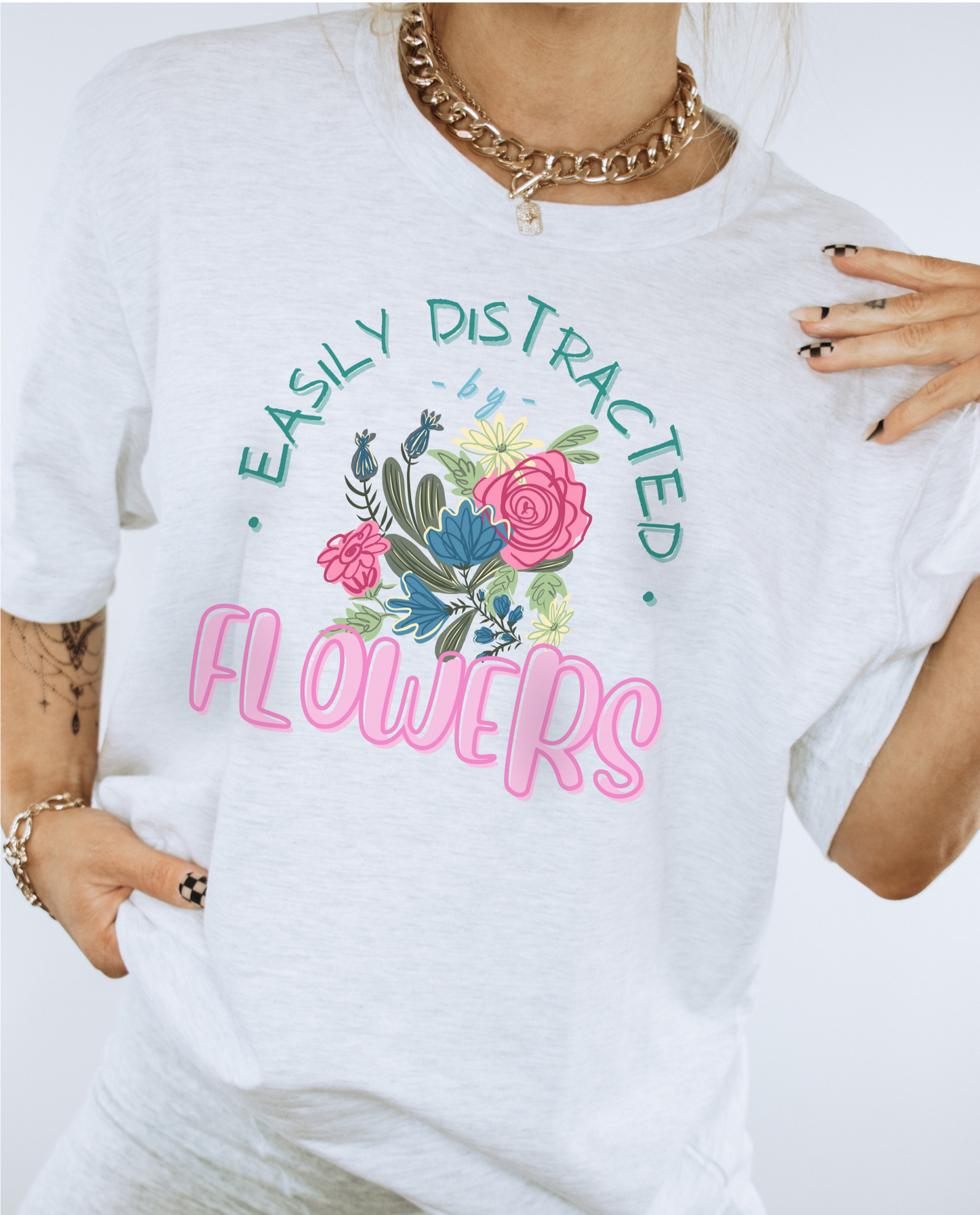 Easily Distracted By Flowers T-shirt